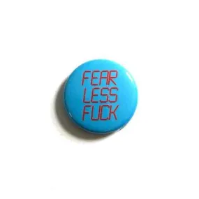 FEAR LESS FUCK Button