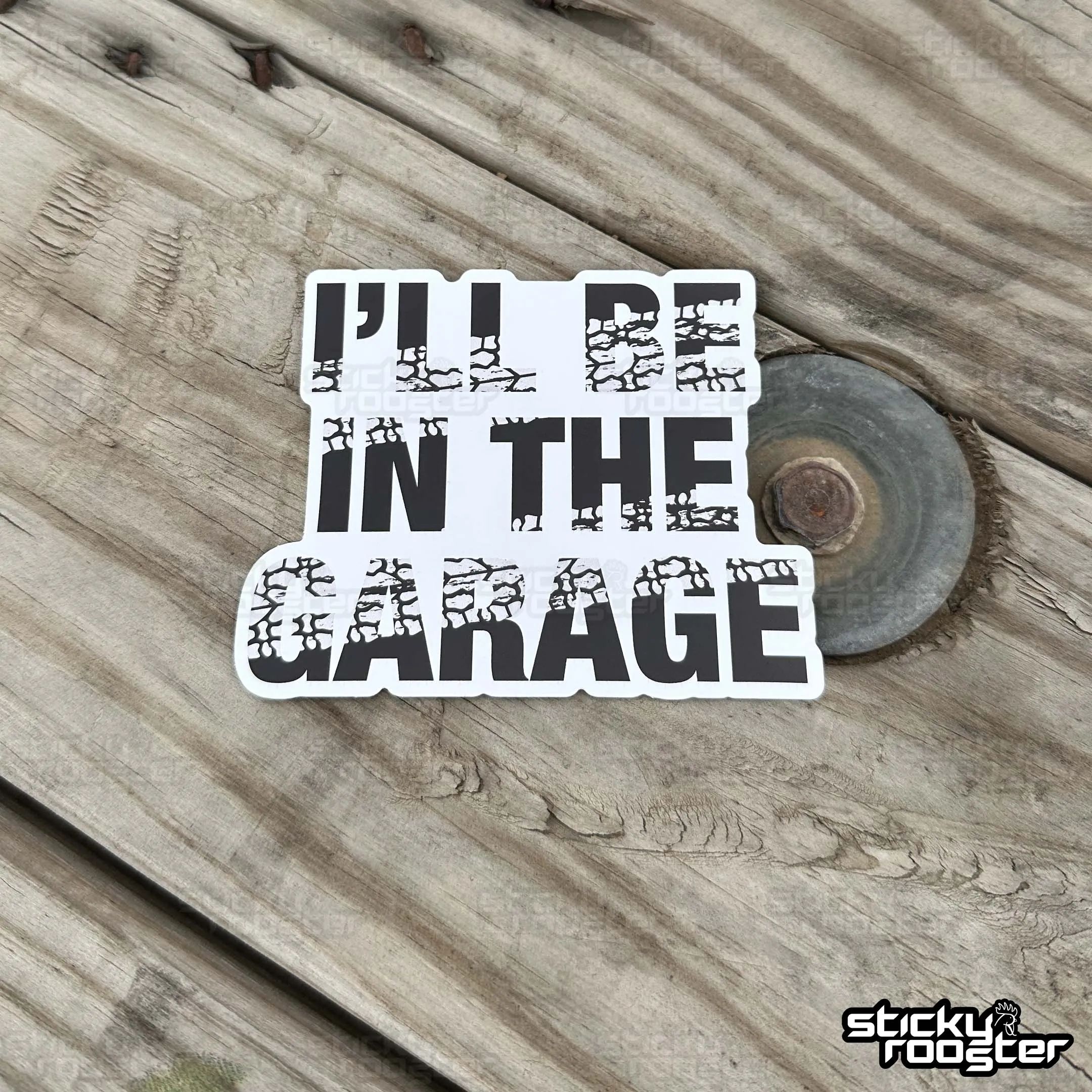 I'll Be In The Garage sticker