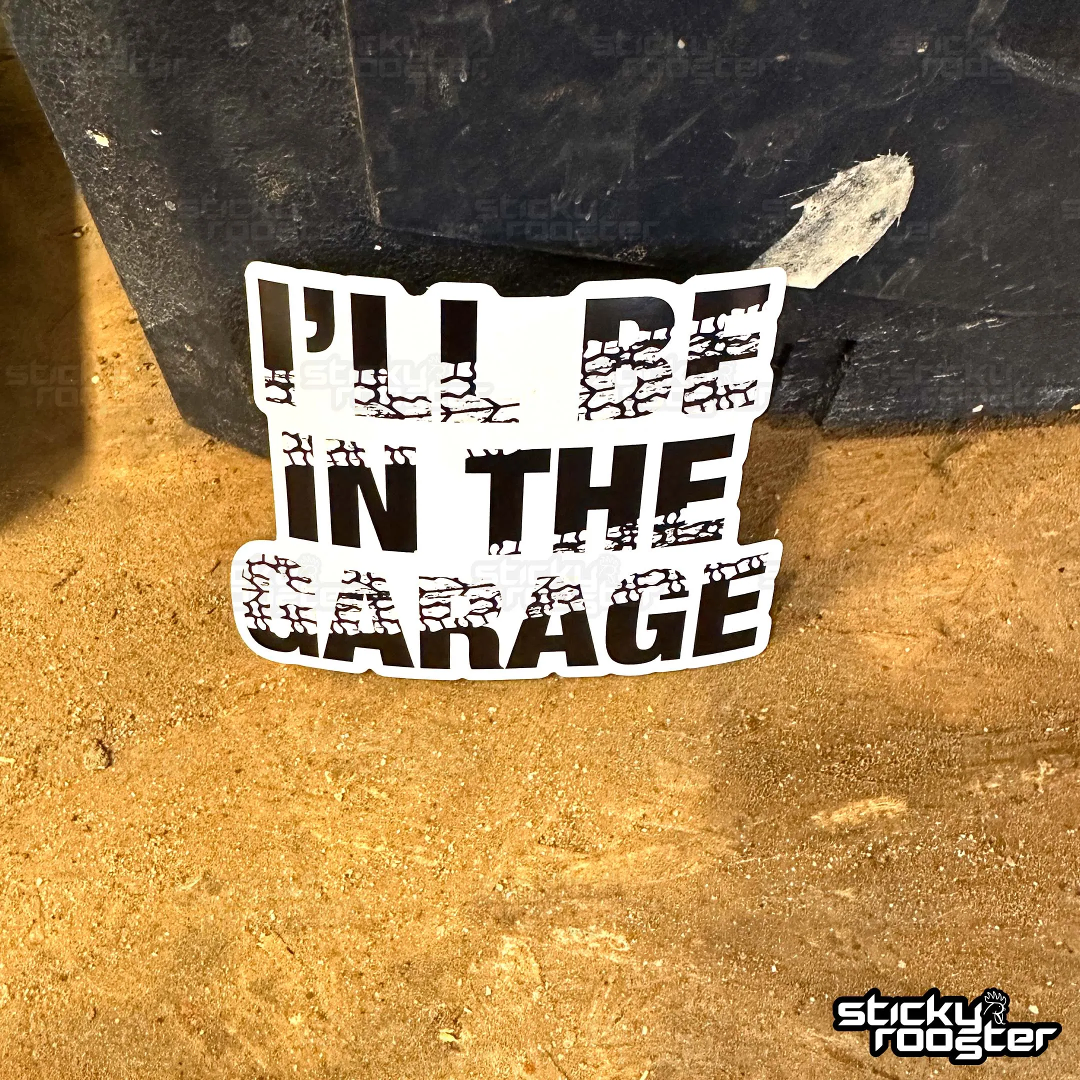 I'll Be In The Garage sticker