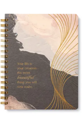 Your Life Is Your Creation—The Most Beautiful Thing You Will Ever Make Journal